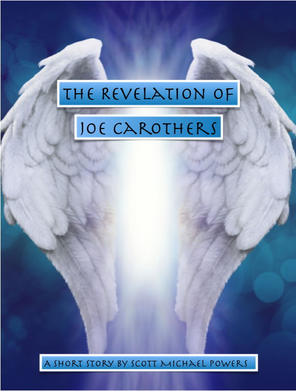 The Revelation of Joe Carothers: a short story